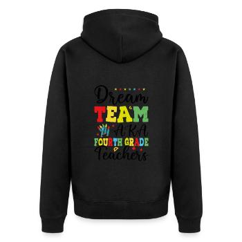 Dream Team Aka Fourth Grade Teachers - Unisex Premium Organic Zip Hoodie - black - Back - Nico (187cm)