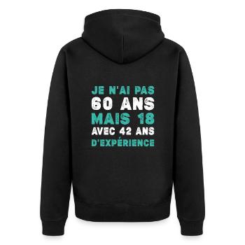 Je N'ai Pas 60 Ans Mais 18 Et 42 Ans D'expérience - Veste à capuche bio Premium Unisexe - noir - Dos - Nico (187cm)
