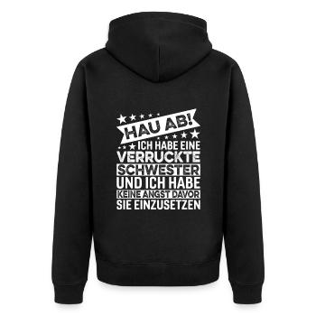 Hau Ab Ich Habe Eine Verrückte Schwester - Unisex Premium Bio Zip Hoodie - Schwarz - Hinten - Nico (187cm)