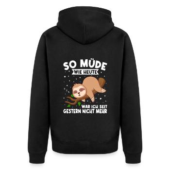 So Müde Wie Heute War Ich Seit Gestern Nicht Mehr - Unisex Premium Bio Zip Hoodie - Schwarz - Hinten - Nico (187cm)