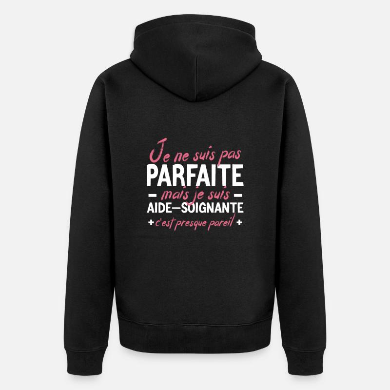Cadeau Aide-Soignante - Pas Parfaite - Veste à capuche bio Premium Unisexe - noir