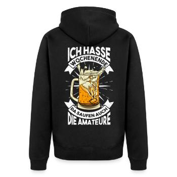 Ich hasse Wochenende da Saufen auch die Amateure - Unisex Premium Bio Zip Hoodie - Schwarz - Hinten - Nico (187cm)