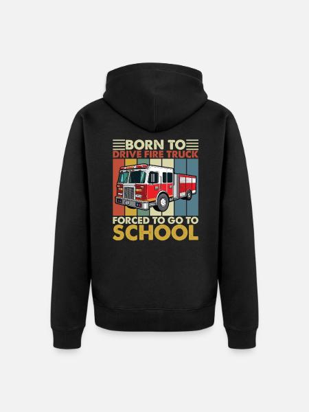 Born to Drive Fire Truck Forced To Go To School - Unisex Premium Organic Zip Hoodie - black