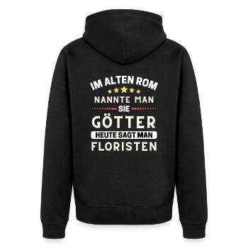 Im alten Rom waren Sie Götter. Heute Floristen - Unisex Premium Bio Zip Hoodie - Schwarz - Hinten - Nico (187cm)