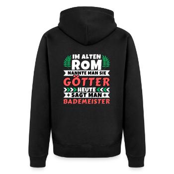 Im alten Rom waren Sie Götter. Heute Bademeister - Unisex Premium Bio Zip Hoodie - Schwarz - Hinten - Nico (187cm)