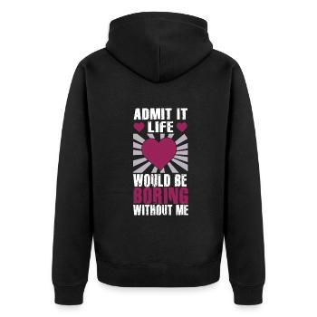 Admit It Life Would Be Boring Without Me Sarcastic - Unisex Premium Bio Zip Hoodie - Schwarz - Hinten - Nico (187cm)