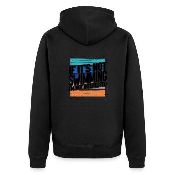Swimmer Gift If It's Not Swimming Not Interested - Unisex Premium Organic Zip Hoodie - black - Back - Nico (187cm)