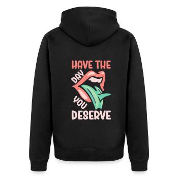 Have The Day You Deserve - Unisex Premium Organic Zip Hoodie - black - Back - Nico (187cm)