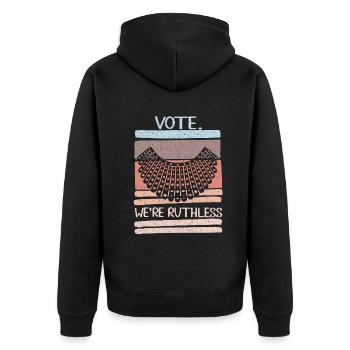Women's Rights Vote We're Ruthless Human And Women - Unisex Premium Organic Zip Hoodie - black - Back - Nico (187cm)