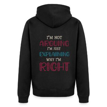 Im Not Arguing Im Just Explaining Why Im Right - Unisex Premium Organic Zip Hoodie - black - Back - Nico (187cm)