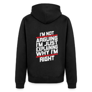 Im Not Arguing Im Just Explaining Why Im Right - Unisex Premium Organic Zip Hoodie - black - Back - Nico (187cm)