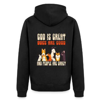 God Is Great Dogs Are Good And People Are Crazy - Unisex Premium Organic Zip Hoodie - black - Back - Nico (187cm)