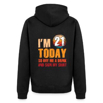 Im 21 Today So Buy Me A Drink And Sign My Shirt - Unisex Premium Bio Zip Hoodie - Schwarz - Hinten - Nico (187cm)