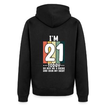 Im 21 Today So Buy Me A Drink And Sign My Shirt - Unisex Premium Bio Zip Hoodie - Schwarz - Hinten - Nico (187cm)