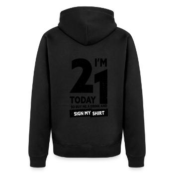 Im 21 Today So Buy Me A Drink And Sign My Shirt - Unisex Premium Bio Zip Hoodie - Schwarz - Hinten - Nico (187cm)