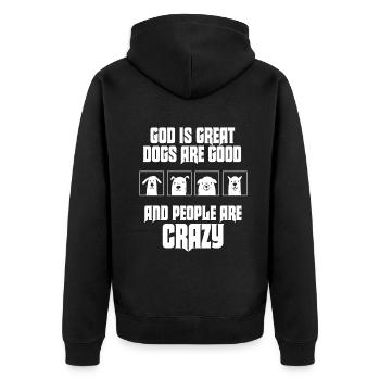 God Is Great Dogs Are Good And People Are Crazy - Unisex Premium Organic Zip Hoodie - black - Back - Nico (187cm)