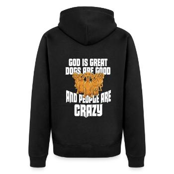 God Is Great Dogs Are Good And People Are Crazy - Unisex Premium Organic Zip Hoodie - black - Back - Nico (187cm)