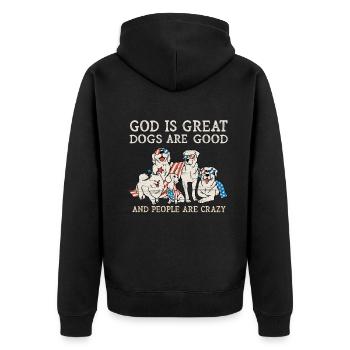 God Is Great Dogs Are Good And People Are Crazy - Unisex Premium Organic Zip Hoodie - black - Back - Nico (187cm)