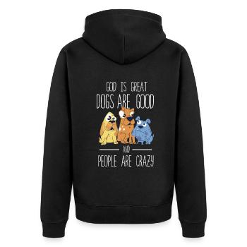 God Is Great Dogs Are Good And People Are Crazy - Unisex Premium Organic Zip Hoodie - black - Back - Nico (187cm)