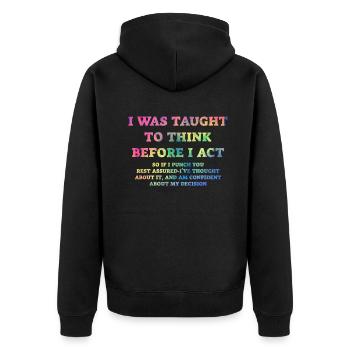 I Was Taught To Think Before I act Sarcasm - Unisex Premium Bio Zip Hoodie - Schwarz - Hinten - Nico (187cm)