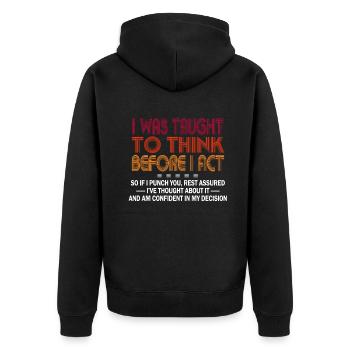 I Was Taught To Think Before I act Sarcasm - Unisex Premium Bio Zip Hoodie - Schwarz - Hinten - Nico (187cm)