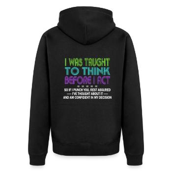 I Was Taught To Think Before I act Sarcasm - Unisex Premium Organic Zip Hoodie - black - Back - Nico (187cm)