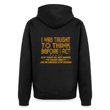 I Was Taught To Think Before I act Sarcasm - Unisex Premium Bio Zip Hoodie - Schwarz - Hinten - Nico (187cm)