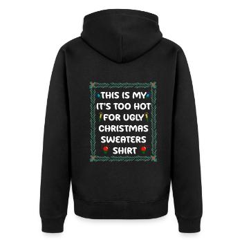 This Is My It's Too Hot For Ugly Christmas Sweater - Unisex Premium Organic Zip Hoodie - black - Back - Nico (187cm)