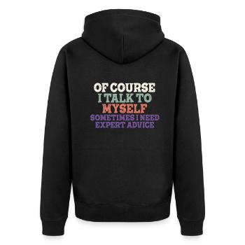 Of Course, I Talk to Myself Sometimes Need Expert - Unisex Premium Organic Zip Hoodie - black - Back - Nico (187cm)