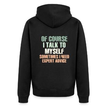 Of Course, I Talk to Myself Sometimes Need Expert - Unisex Premium Bio Zip Hoodie - Schwarz - Hinten - Nico (187cm)