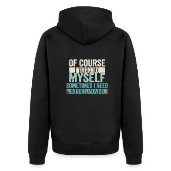 Of Course, I Talk to Myself Sometimes Need Expert - Unisex Premium Bio Zip Hoodie - Schwarz - Hinten - Nico (187cm)