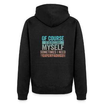 Of Course, I Talk to Myself Sometimes Need Expert - Unisex Premium Bio Zip Hoodie - Schwarz - Hinten - Nico (187cm)