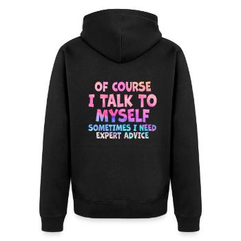 Of Course, I Talk to Myself Sometimes Need Expert - Unisex Premium Bio Zip Hoodie - Schwarz - Hinten - Nico (187cm)