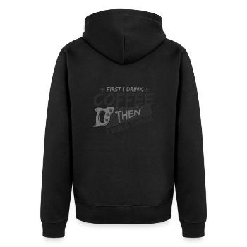 Woodworker Gifts First Drink Coffee then Build - Unisex Premium Organic Zip Hoodie - black - Back - Nico (187cm)
