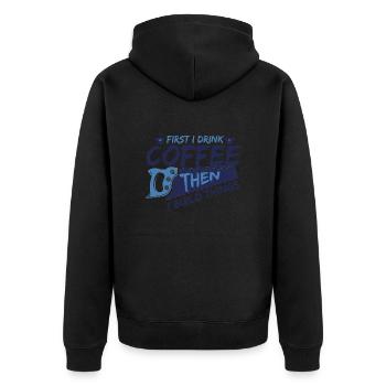 Woodworker Gifts First Drink Coffee then Build - Unisex Premium Organic Zip Hoodie - black - Back - Nico (187cm)