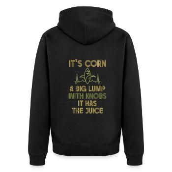 It's Corn A Big Lump With Knobs It Has The Juice - Unisex Premium Organic Zip Hoodie - black - Back - Nico (187cm)