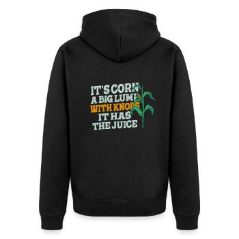 It’s Corn A Big Lump With Knobs It Has The Juice - Unisex Premium Bio Zip Hoodie - Schwarz - Hinten - Nico (187cm)
