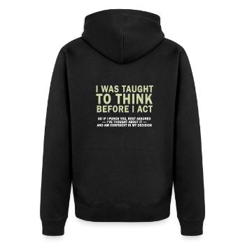 I Was Taught To Think Before I act Sarcasm - Unisex Premium Bio Zip Hoodie - Schwarz - Hinten - Nico (187cm)