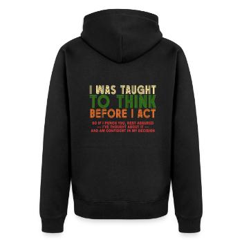 I Was Taught To Think Before I act Sarcasm - Unisex Premium Bio Zip Hoodie - Schwarz - Hinten - Nico (187cm)
