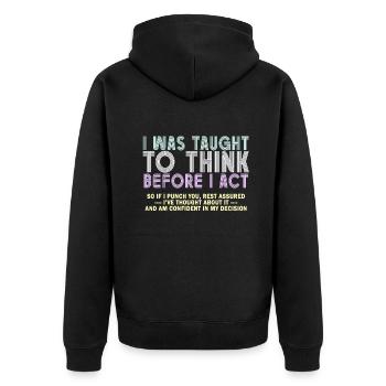I Was Taught To Think Before I act Sarcasm - Unisex Premium Bio Zip Hoodie - Schwarz - Hinten - Nico (187cm)