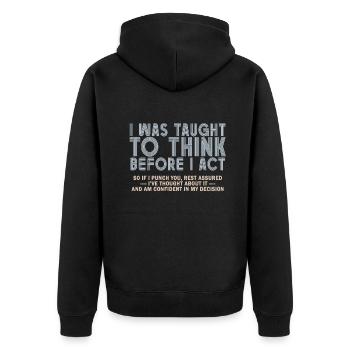 I Was Taught To Think Before I act Sarcasm - Unisex Premium Bio Zip Hoodie - Schwarz - Hinten - Nico (187cm)