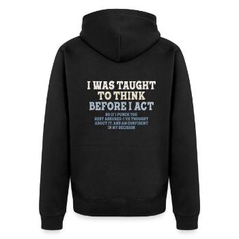I Was Taught To Think Before I act Sarcasm - Unisex Premium Organic Zip Hoodie - black - Back - Nico (187cm)