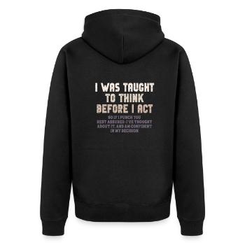 I Was Taught To Think Before I act Sarcasm - Unisex Premium Organic Zip Hoodie - black - Back - Nico (187cm)