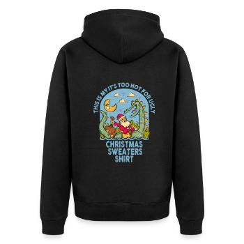 This Is My It's Too Hot For Ugly Christmas Sweater - Unisex Premium Bio Zip Hoodie - Schwarz - Hinten - Nico (187cm)