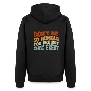 Don't Be So Humble You Are Not That Great - Unisex Premium Organic Zip Hoodie - black - Back - Nico (187cm)