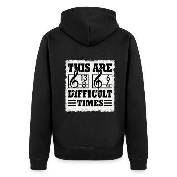 These Are Difficult Times Funny Music Pun - Unisex Premium Organic Zip Hoodie - black - Back - Nico (187cm)