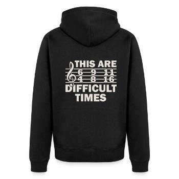 These Are Difficult Times Funny Music Pun - Unisex Premium Organic Zip Hoodie - black - Back - Nico (187cm)