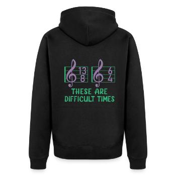 These Are Difficult Times Funny Music Pun - Unisex Premium Organic Zip Hoodie - black - Back - Nico (187cm)