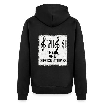 These Are Difficult Times Funny Music Pun - Unisex Premium Organic Zip Hoodie - black - Back - Nico (187cm)