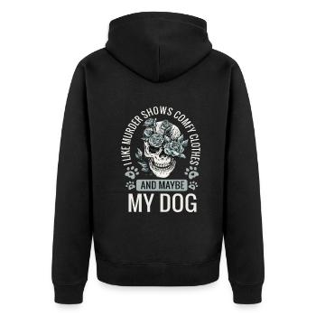 I Like Murder Shows Comfy Clothes And Maybe My Dog - Unisex Premium Organic Zip Hoodie - black - Back - Nico (187cm)